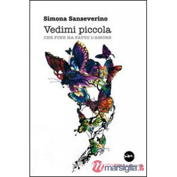 Vedimi piccola. Che fine ha fatto l'amore