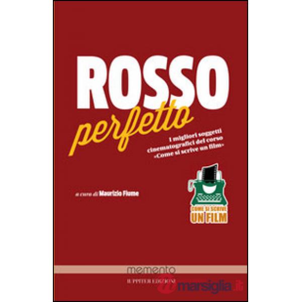 Rosso perfetto, nero perfetto. Soggetti cinematografici e racconti noir