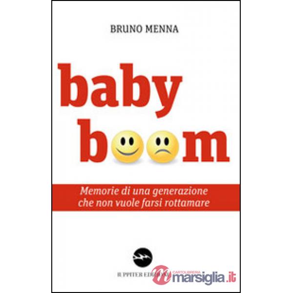 Baby boom. Memorie di una generazione che non vuole farsi rottamare