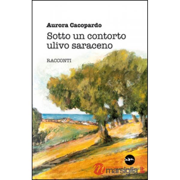 Sotto un contorto ulivo saraceno