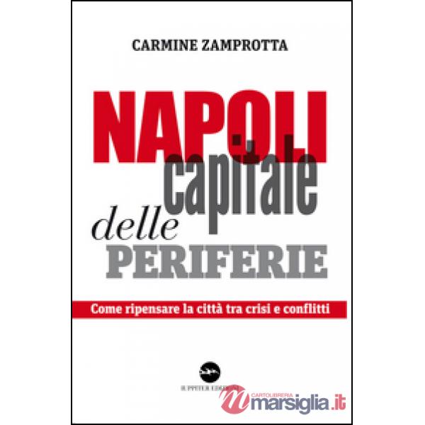 Napoli capitale delle periferie. Come ripensare la città tra crisi e conflitti