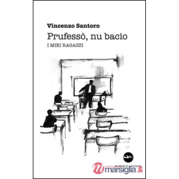Prufesso', nu bacio. I miei ragazzi