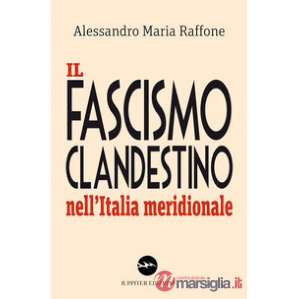 Fascismo clandestino nell'Italia meridionale (Il)