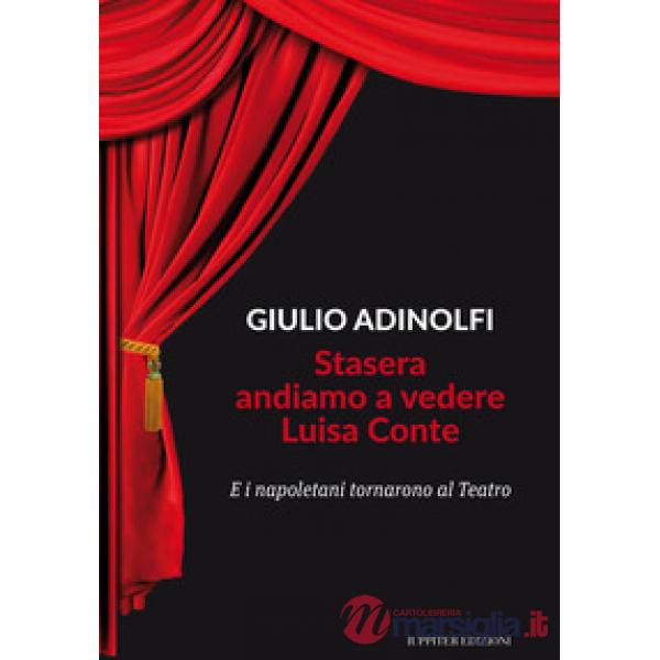 Stasera andiamo a vedere Luisa Conte. E i napoletani tornarono al Teatro