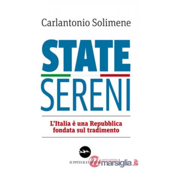 State sereni. L'Italia è una Repubblica fondata sul tradimento