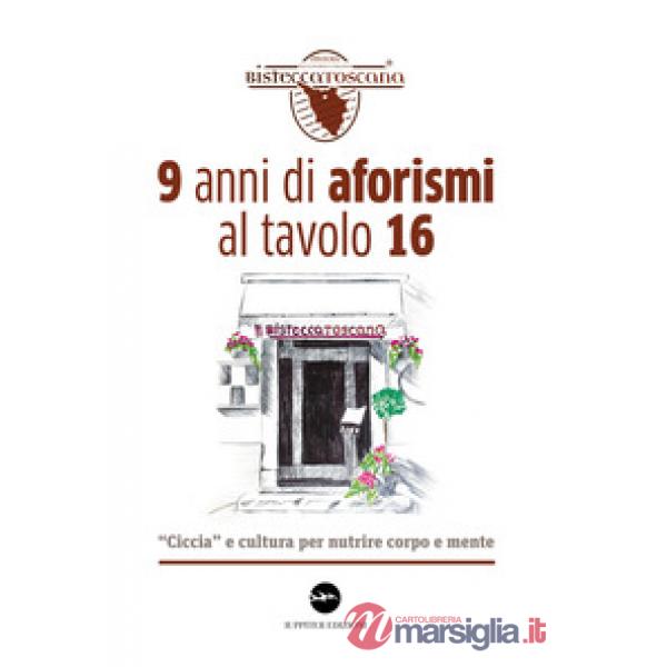 9 anni di aforismi al tavolo 16. «Ciccia» e cultura per nutrire corpo e mente