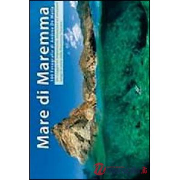 Mare di Maremma. Ediz. illustrata