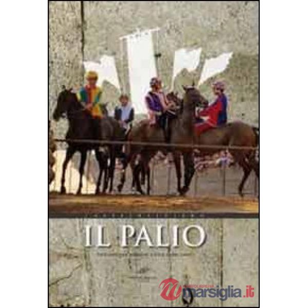 Palio. Racconto per immagini a voce fuori campo del Palio di Castel del Piano. Ediz. illustrata (Il)