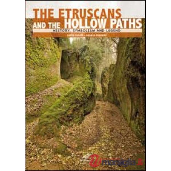 Etruschi e le vie cave. Storia, simbologia e leggenda. Ediz. inglese (Gli)
