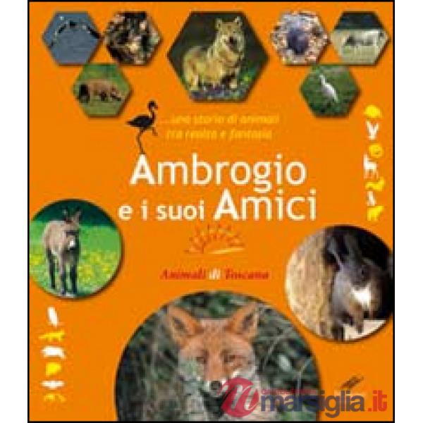 Ambrogio e i suoi amici... Una storia di animali tra realtà e fantasia