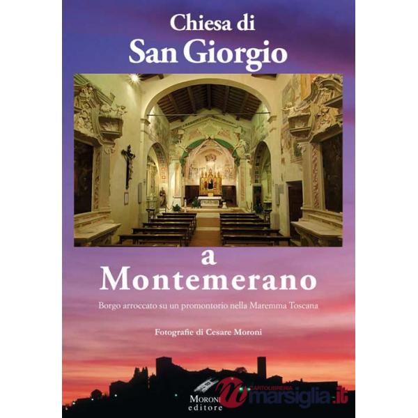 Chiesa di San Giorgio a Montemerano. Borgo arroccato su un promontorio nella Maremma Toscana