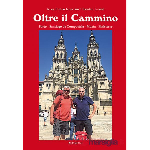 Oltre il cammino. Porto-Santiago de Compostela-Muxía-Finisterre