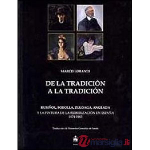 Dalla tradizione alla tradizione. Rusiñol, Sorolla, Zuloaga, Anglada e la pittur