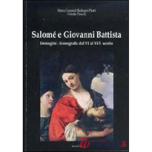 Salomé e Giovanni Battista. Immagini e iconografie dal VI al XVI secolo
