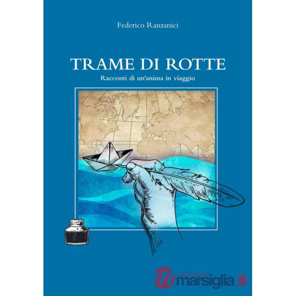 Trame di rotte. Racconti di un'anima in viaggio