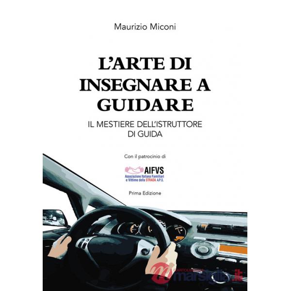Arte di insegnare a guidare. Il mestiere dell'istruttore di guida (L')