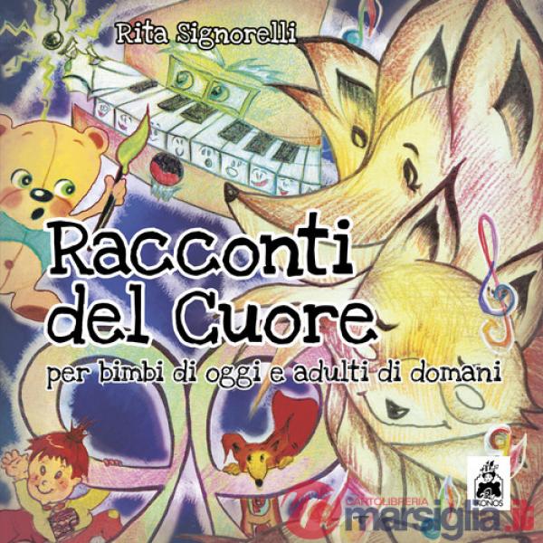 Racconti del cuore. Per bimbi di oggi e adulti di domani. Ediz. italiana e inglese