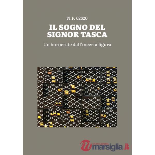 Sogno del signor Tasca. Un burocrate dall'incerta figura (Il)
