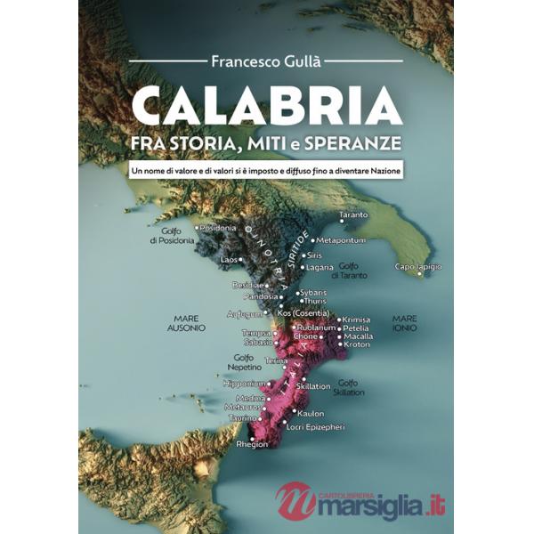 Calabria fra storia, miti e speranze. Un nome di valore e di valori si è imposto e diffuso fino a diventare Nazione