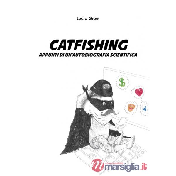 Catfishing. Appunti di un'autobiografia scientifica