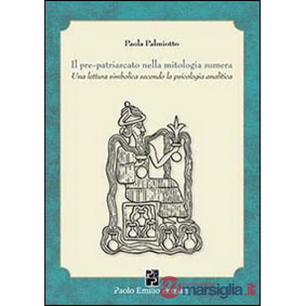 Pre-patriarcato nella mitologia sumera. Una lettura simbolica secondo la psicologia analitica (Il)