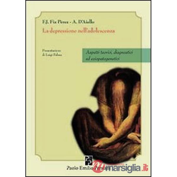 Depressione nella adolescenza. Aspetti teorici, diagnostici ed eziopatogenetici (La)