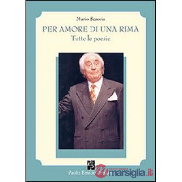 Per amore di una rima. Tutte le poesie