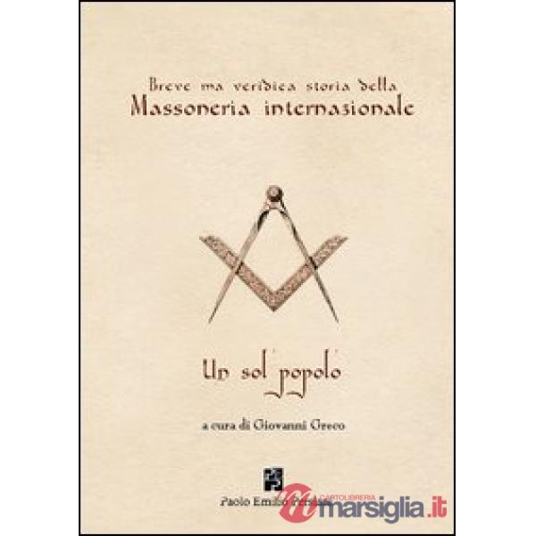 Breve ma veridica storia della massoneria internazionale. Un sol popolo