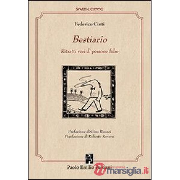 Bestiario. Ritratti veri di persone false (Il)