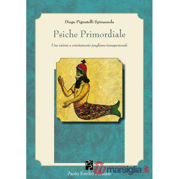 Psiche primordiale. Una visione a orientamento junghiano-transpersonale