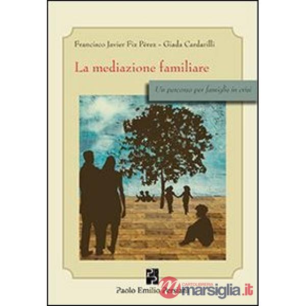Mediazione familiare. Un percorso per famiglie in crisi (La)