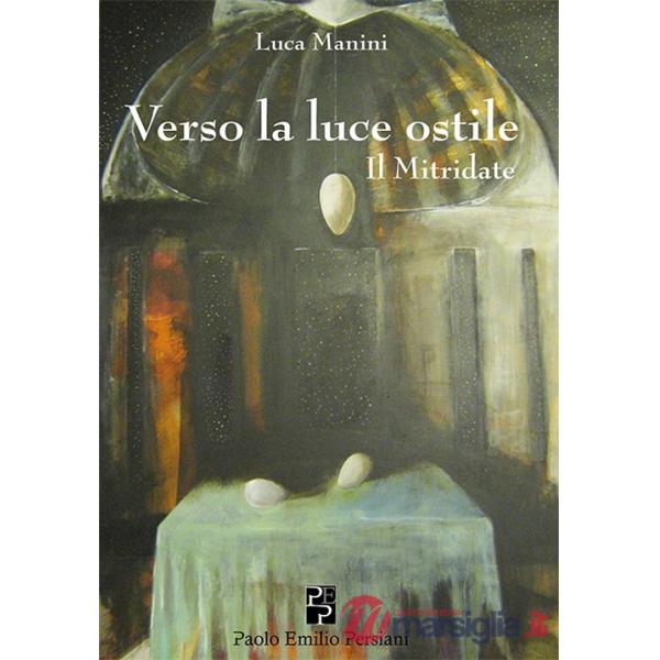 Verso la luce ostile. Il Mitridate