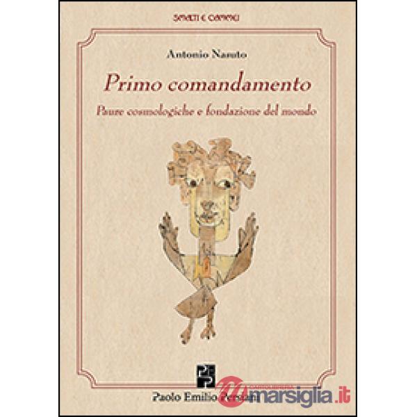Primo comandamento. Paure cosmologiche e fondazione del mondo