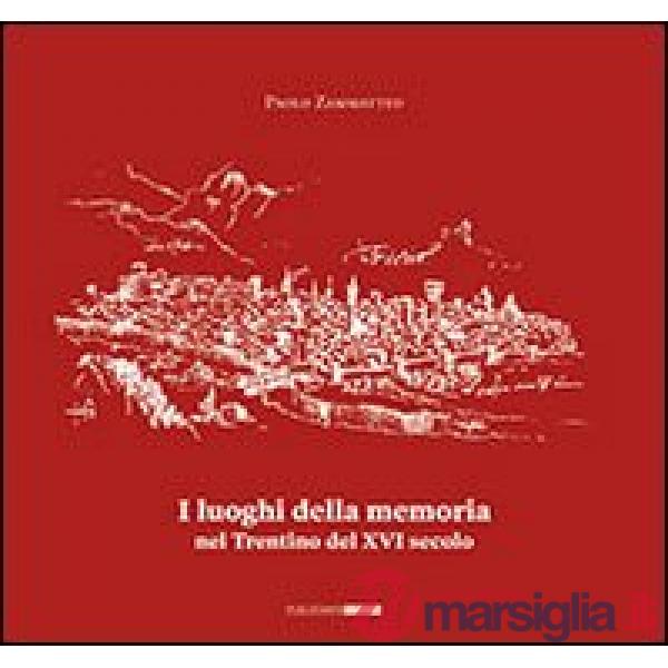 I luoghi della memoria in Trentino nel XVI secolo