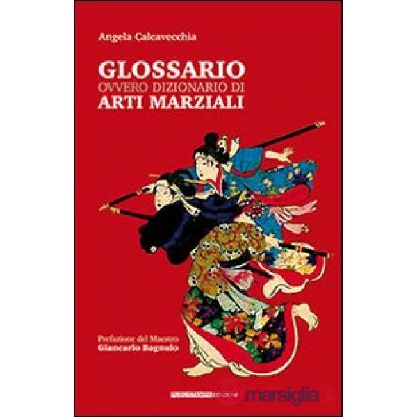 Glossario ovvero dizionario di arti marziali