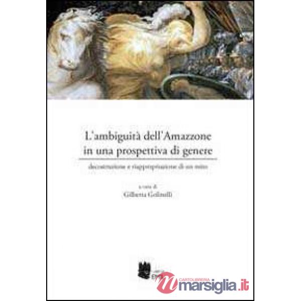 Ambiguità dell'amazzone in una prospettiva di genere. Decostruzione e riappropri