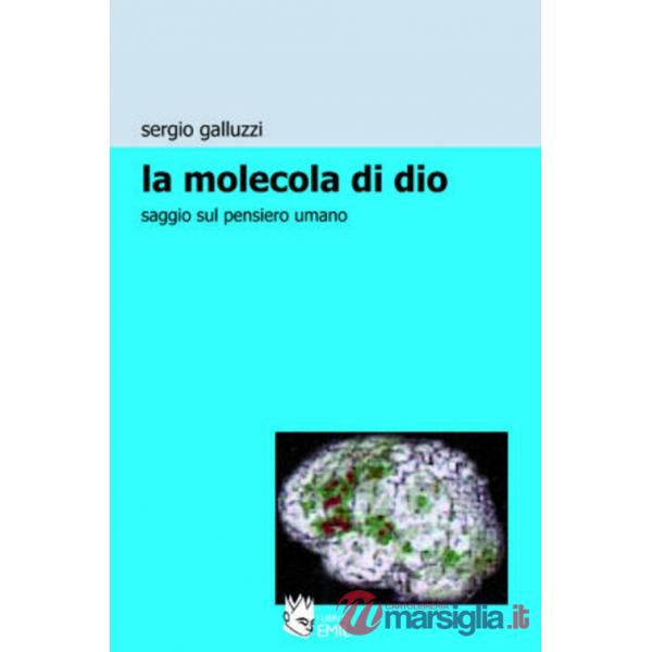 Molecola di Dio. Saggio sul pensiero umano (La)