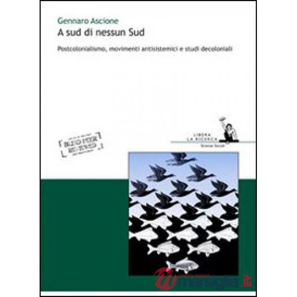 A sud di nessun sud. Postocolonialismo, movimenti antisistemici e studi decoloni