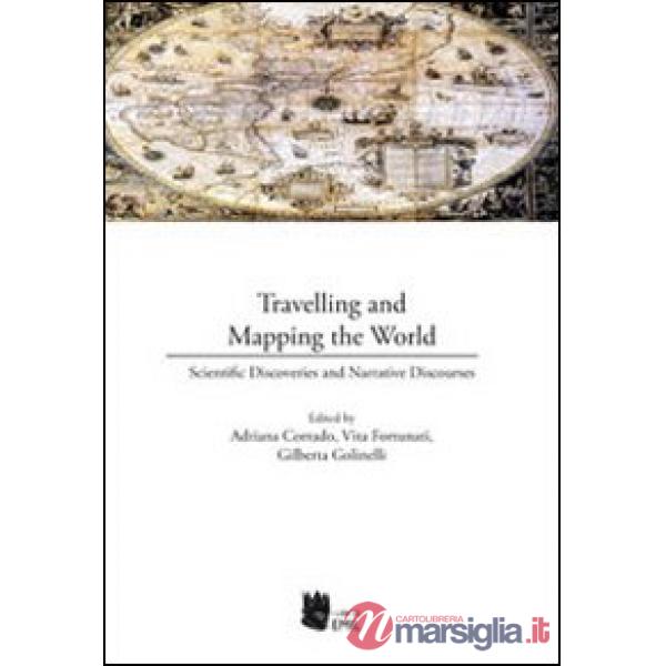 Travelling and mapping the world. Scientific discoveries and narrative discourse