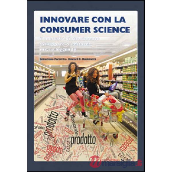 Innovare con la consumer science. Il mercato di riferimento, sviluppare o imitare? Miti e leggende