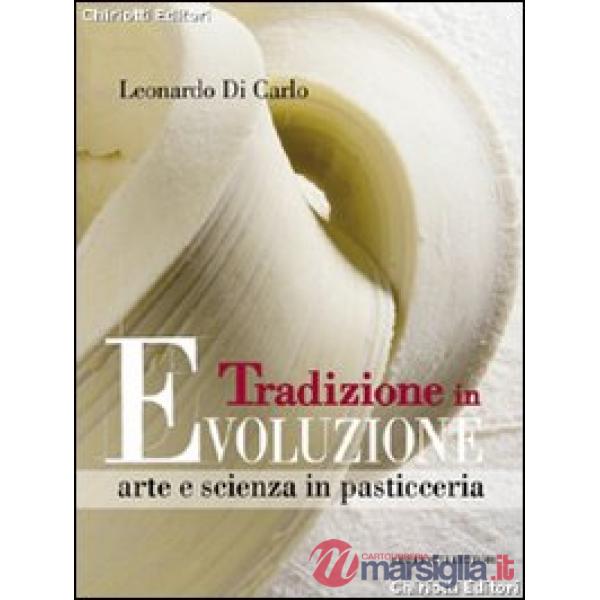 Tradizione in evoluzione. Arte e scienza in pasticceria