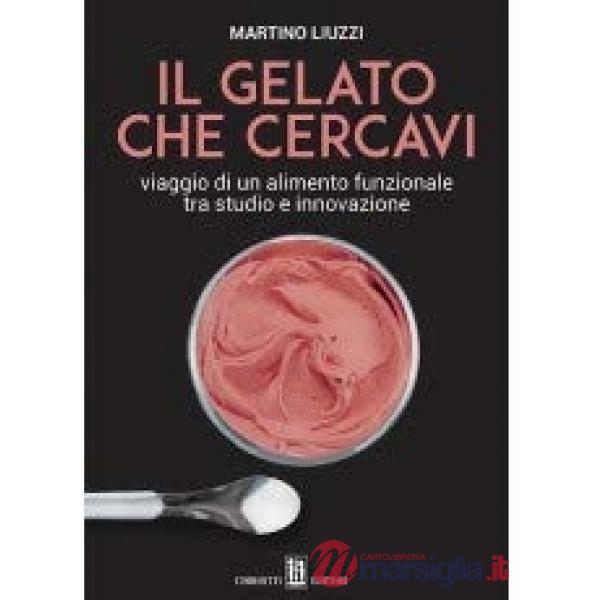 Il gelato che cercavi. Viaggio di un alimento funzionale tra studio e innovazione