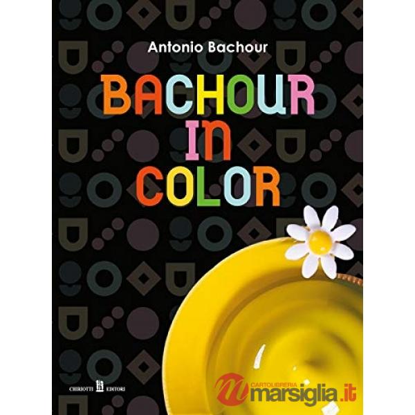 Bachour in color. Ediz. inglese e italiana