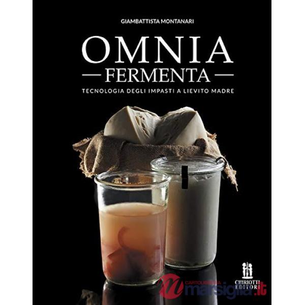 Omnia fermenta. Tecnologia degli impasti a lievito madre
