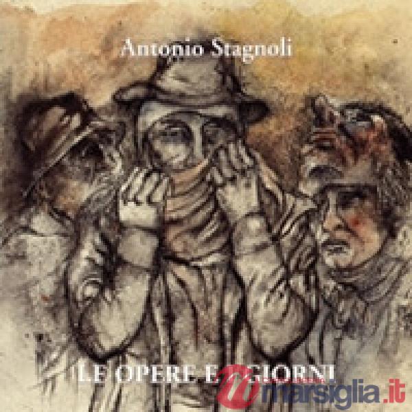Antonio Stagnoli. Le opere e i giorni. Ediz. italiana e inglese
