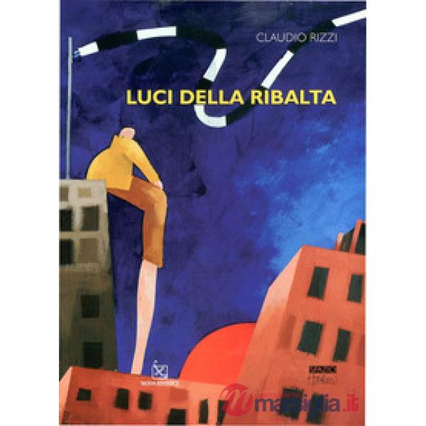 Luci della ribalta. Ediz. illustrata