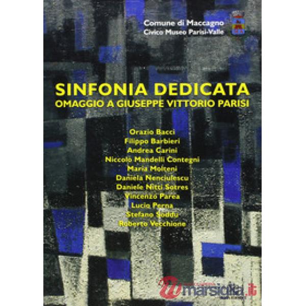 Sinfonia dedicata. Omaggio a Giuseppe Vittorio Parisi. Ediz. illustrata