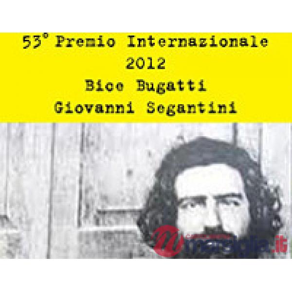 52° premio internazionale 2012 Bice Bugatti-Giovanni Segantini. Ediz. illustrata