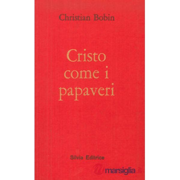 Cristo come i papaveri