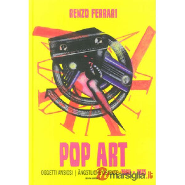 Pop art. Oggetti ansiosi 1964-1975. Ediz. italiana e tedesca